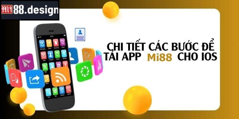 Chi tiết các bước để tải app Mi88 cho thiết bị di động 