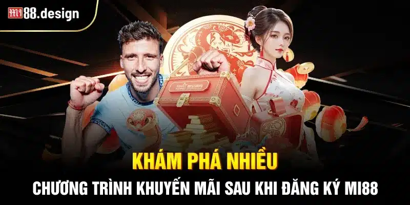 Khám phá nhiều chương trình khuyến mãi sau khi đăng ký MI88