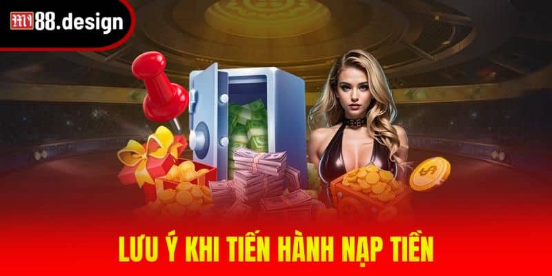 Những điểm cần lưu ý trong giao dịch nạp tiền MI88